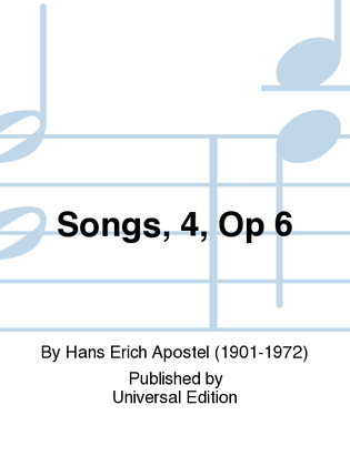 Songs, 4, Op. 6