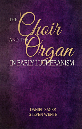 The Choir and the Organ in Early Lutheranism
