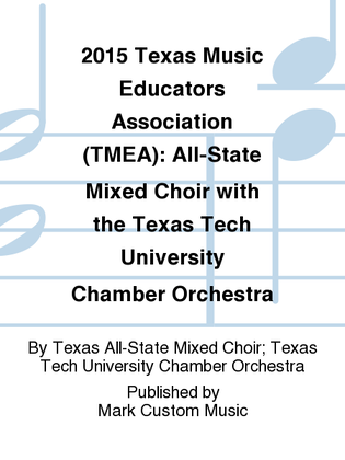 2015 Texas Music Educators Association (TMEA): All-State Mixed Choir with the Texas Tech University Chamber Orchestra