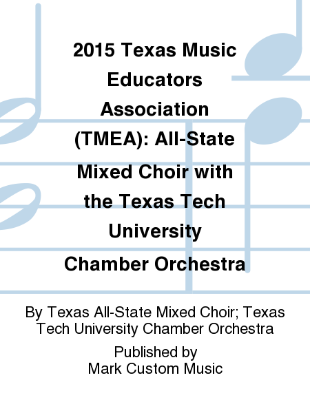 2015 Texas Music Educators Association (TMEA): All-State Mixed Choir with the Texas Tech University Chamber Orchestra