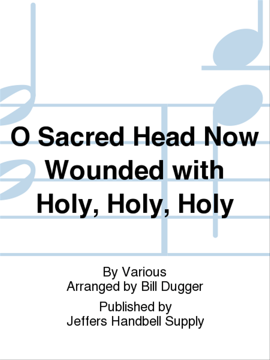 O Sacred Head Now Wounded with Holy, Holy, Holy 3-Octaves scores gallery preview page 1