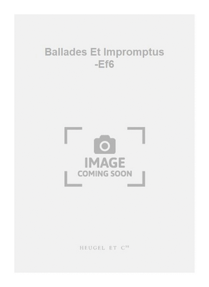 Book cover for Ballades Et Impromptus -Ef6