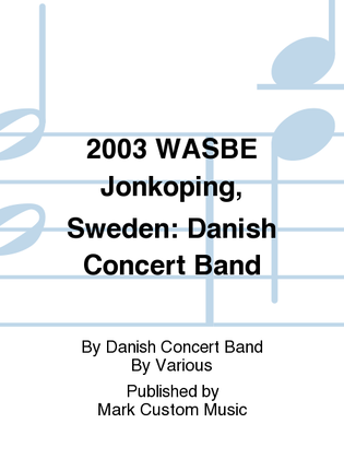 2003 WASBE Jonkoping, Sweden: Danish Concert Band