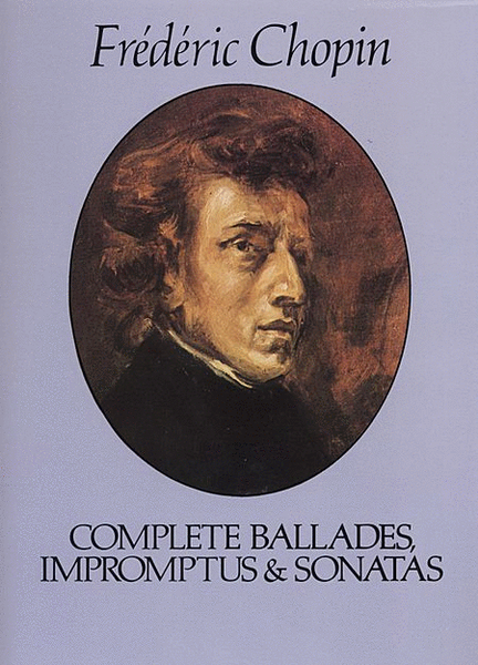 Complete Ballades, Impromptus & Sonatas
