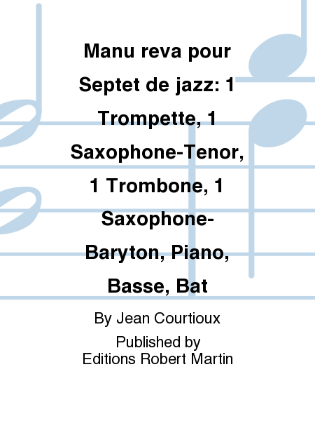 Manu reva pour Septet de jazz: 1 Trompette, 1 Saxophone-Tenor, 1 Trombone, 1 Saxophone-Baryton, Piano, Basse, Bat