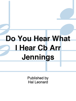 Do You Hear What I Hear Cb Arr Jennings