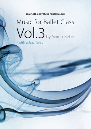 Music for Ballet Class, Vol.3 (Complete Score)