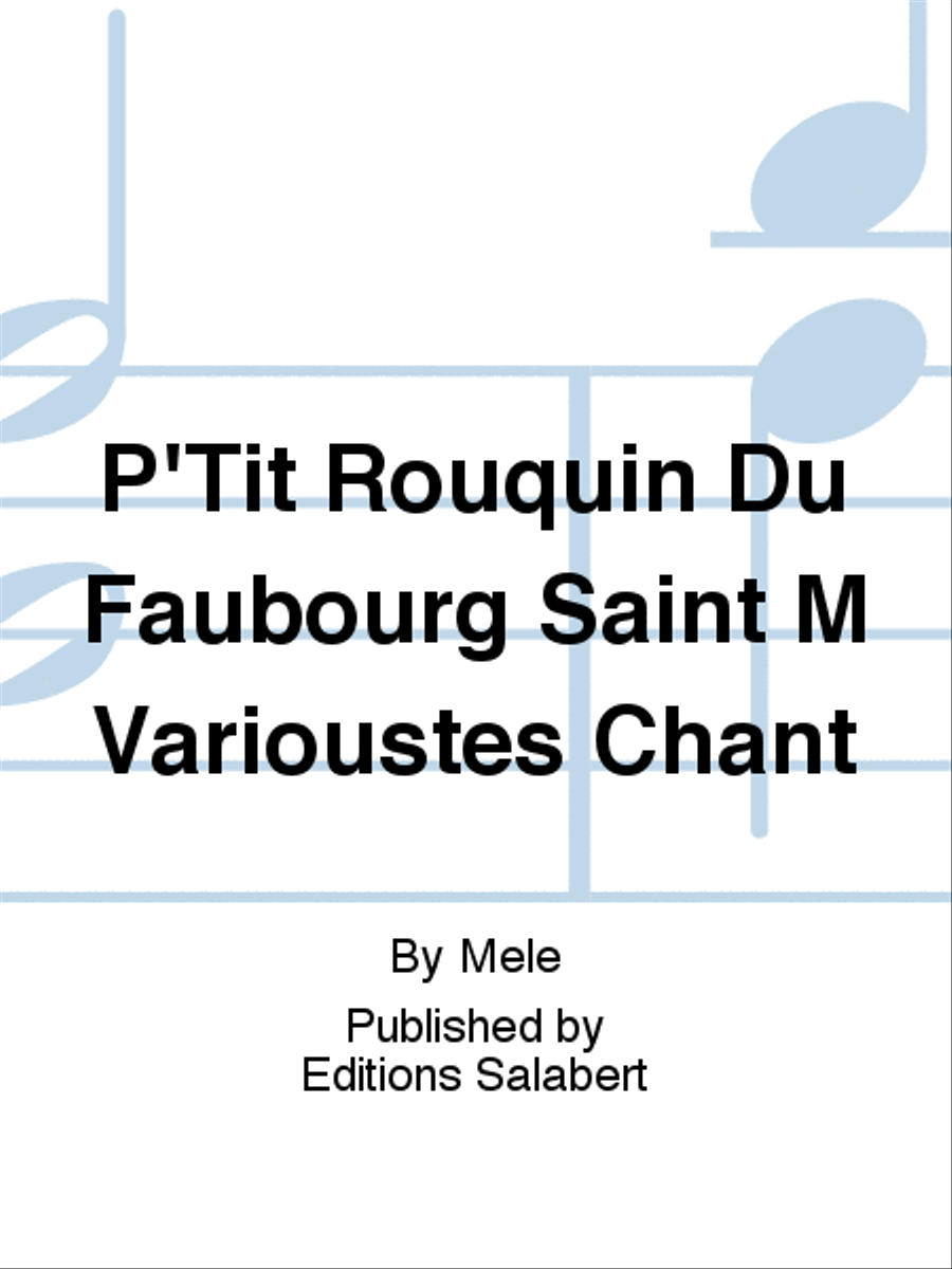 P'Tit Rouquin Du Faubourg Saint M Varioustes Chant Voice Solo scores gallery preview page 1