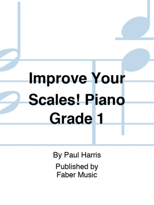 Book cover for Improve Your Scales! Piano Grade 1
