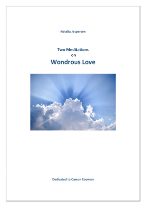 Two Meditations on Wondrous Love