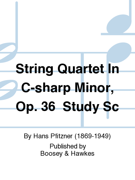 String Quartet In C-sharp Minor, Op. 36 Study Sc