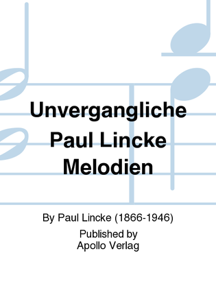 Unvergängliche Paul Lincke Melodien