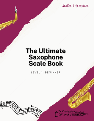 The Ultimate Saxophone Scale Book: Level 1