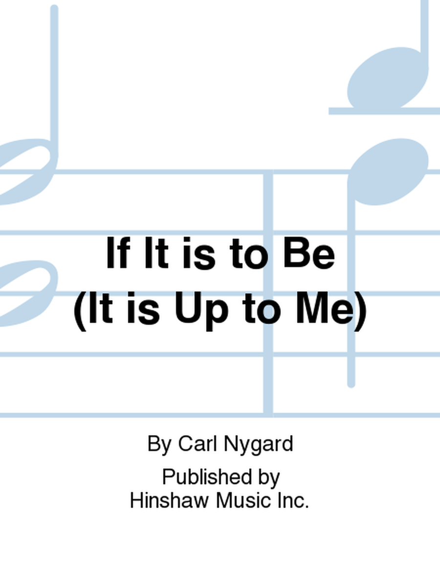 If It Is to Be (It Is Up to Me)