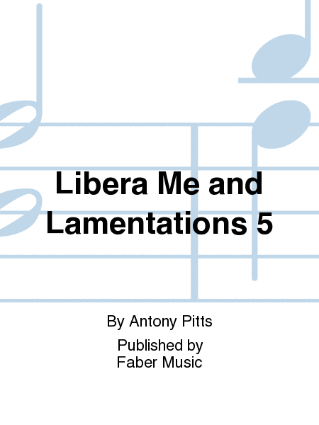 Libera Me and Lamentations 5