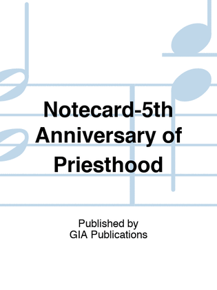 Notecard-5th Anniversary of Priesthood