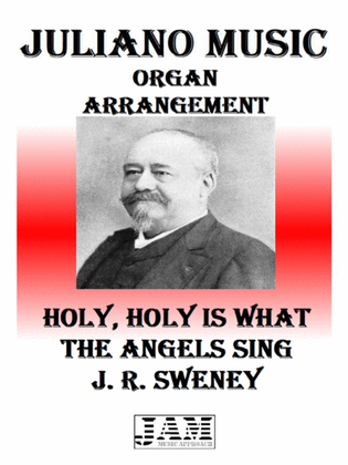 HOLY, HOLY IS WHAT THE ANGELS SING - J. R. SWENEY (HYMN - EASY ORGAN)