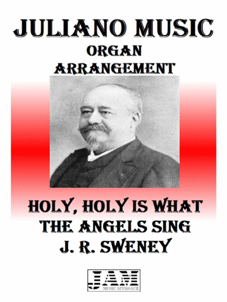 HOLY, HOLY IS WHAT THE ANGELS SING - J. R. SWENEY (HYMN - EASY ORGAN) image number null