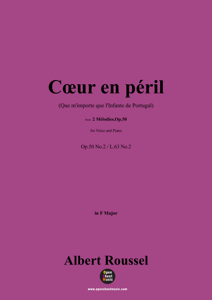 A. Roussel-Cœur en péril(Que m'importe que l'Infante de Portugal)(1934),Op.50 No.2,in F Major