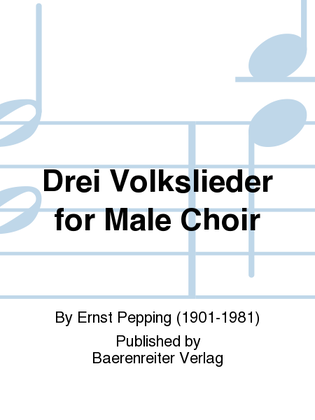 Drei Volkslieder for Male Choir