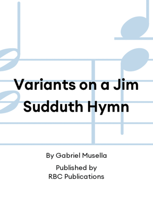 Variants on a Jim Sudduth Hymn