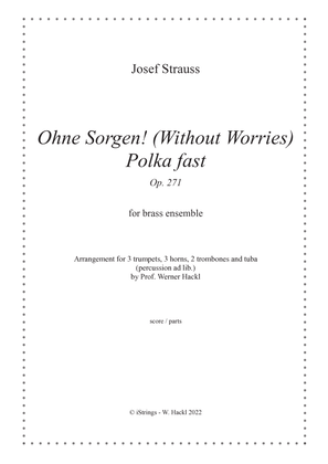 Ohne Sorgen! (Without Worries) Polka fast Op. 271 for brass ensemble