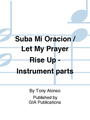 Suba Mi Oración / Let My Prayer Rise Up - Instrument edition