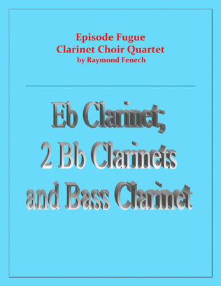 Book cover for Episode Fugue - Woodwind Quartet - Chamber Music - Clarinet Choir - Eb Clarinet; 2 Bb Clarinets and