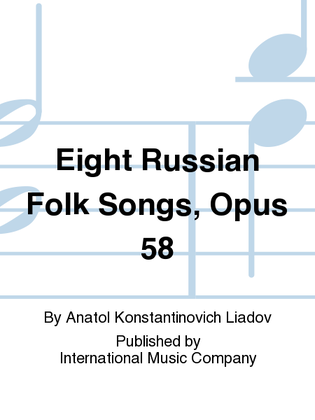 Eight Russian Folk Songs, Opus 58