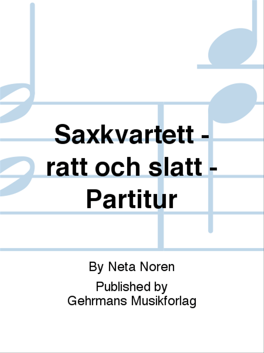 Saxkvartett - ratt och slatt - Partitur