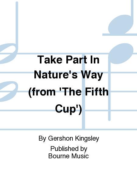 Take Part In Nature's Way (from 'The Fifth Cup')