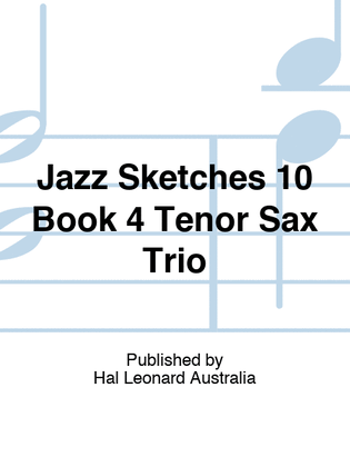 Jazz Sketches 10 Book 4 Tenor Sax Trio