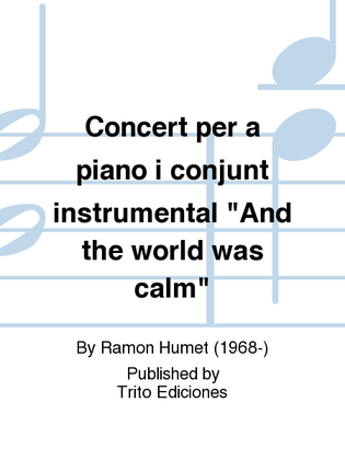Concert per a piano i conjunt instrumental "And the world was calm"