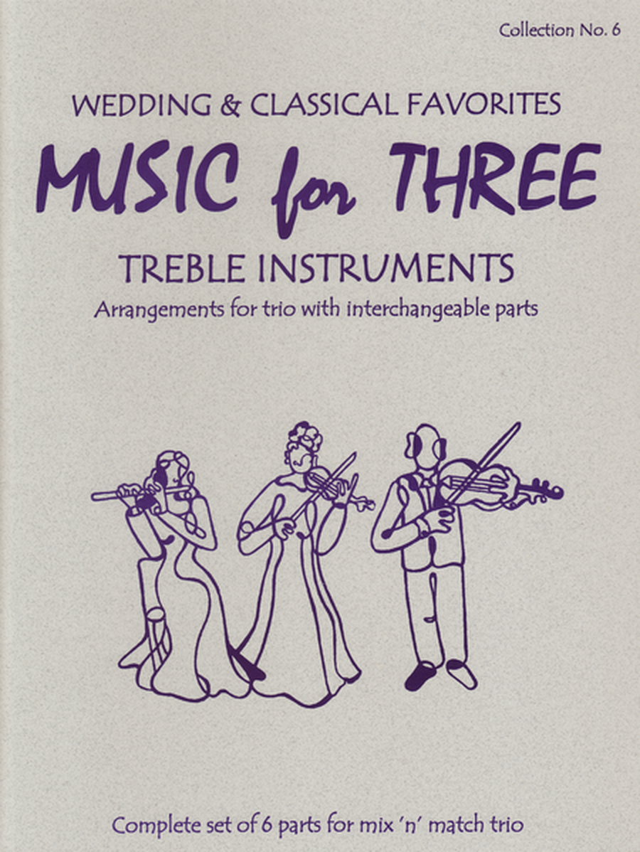 Music for Three Treble Instruments, Collection No. 6 Wedding & Classical Favorites