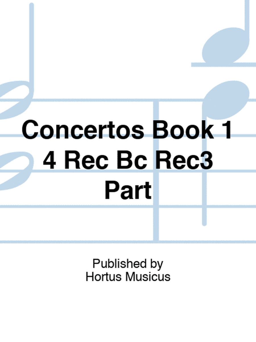 Concertos Book 1 4 Rec Bc Rec3 Part