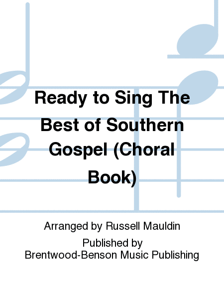 Ready to Sing The Best of Southern Gospel (Choral Book)