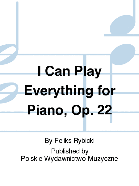 I Can Play Everything for Piano, Op. 22