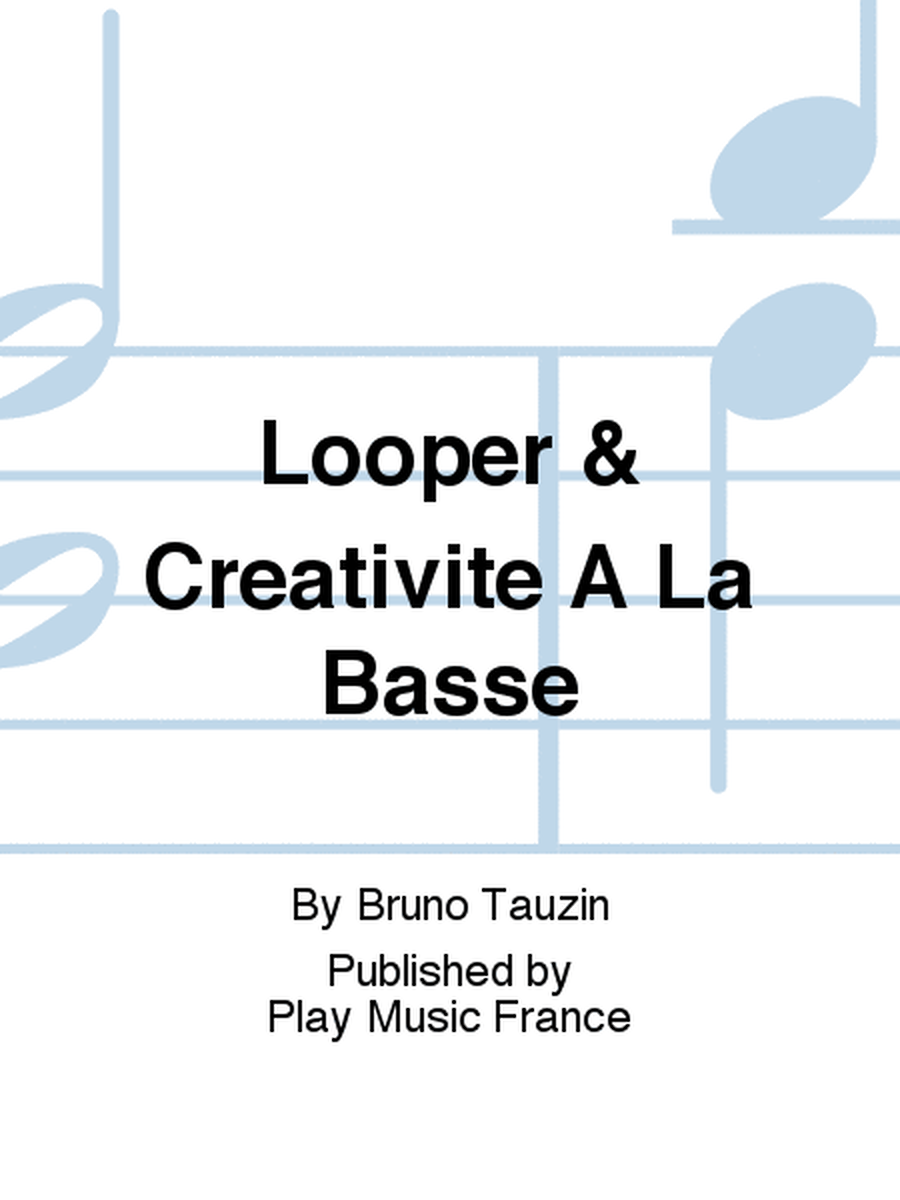 Looper & Creativite A La Basse