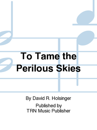 To Tame the Perilous Skies