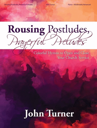 Rousing Postludes, Prayerful Preludes