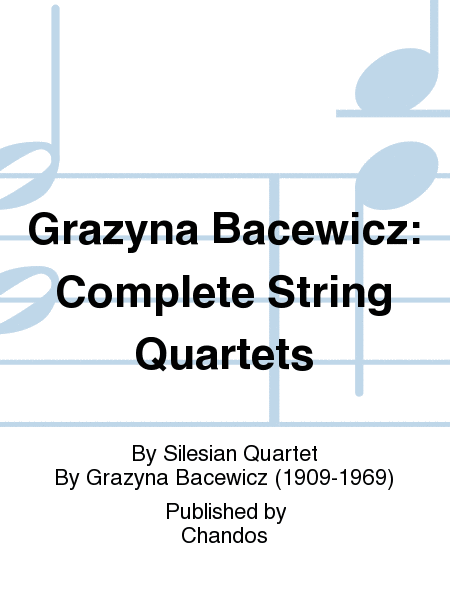 Grazyna Bacewicz: Complete String Quartets
