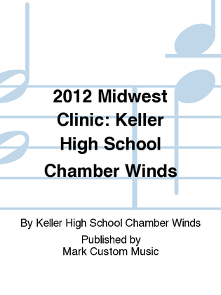 2012 Midwest Clinic: Keller High School Chamber Winds