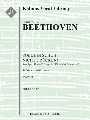 Concert Aria: Soll ein Schuh nicht druecken!, WoO 91/2 (Two Concert Arias from Ignaz Umlauf's Singspiel Die Schoene Schusterin)