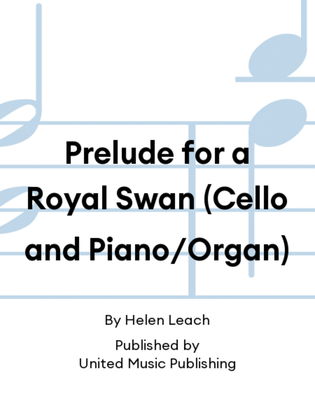 Prelude for a Royal Swan (Cello and Piano/Organ)