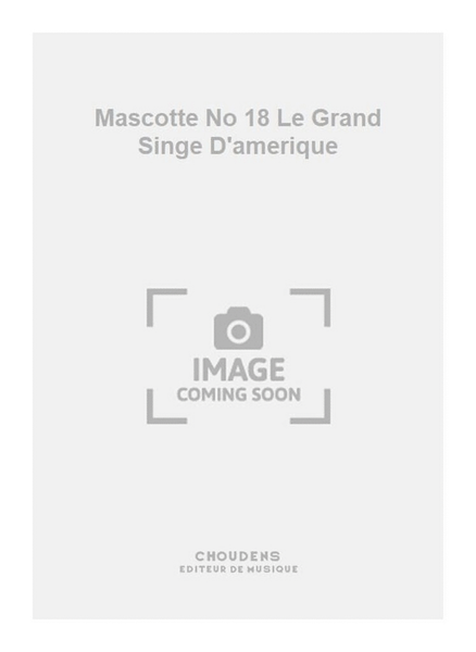 Mascotte No 18 Le Grand Singe D'amerique