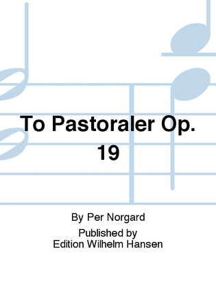 To Pastoraler Op. 19