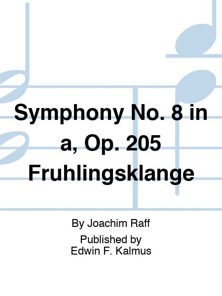 Symphony No. 8 in a, Op. 205 "Fruhlingsklange"