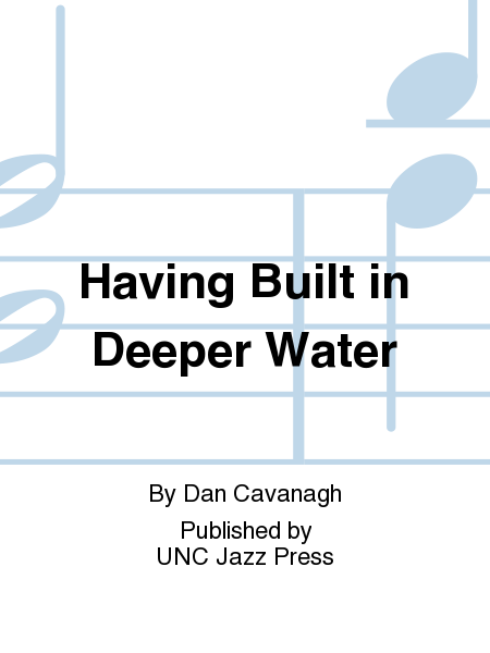 Having Built in Deeper Water