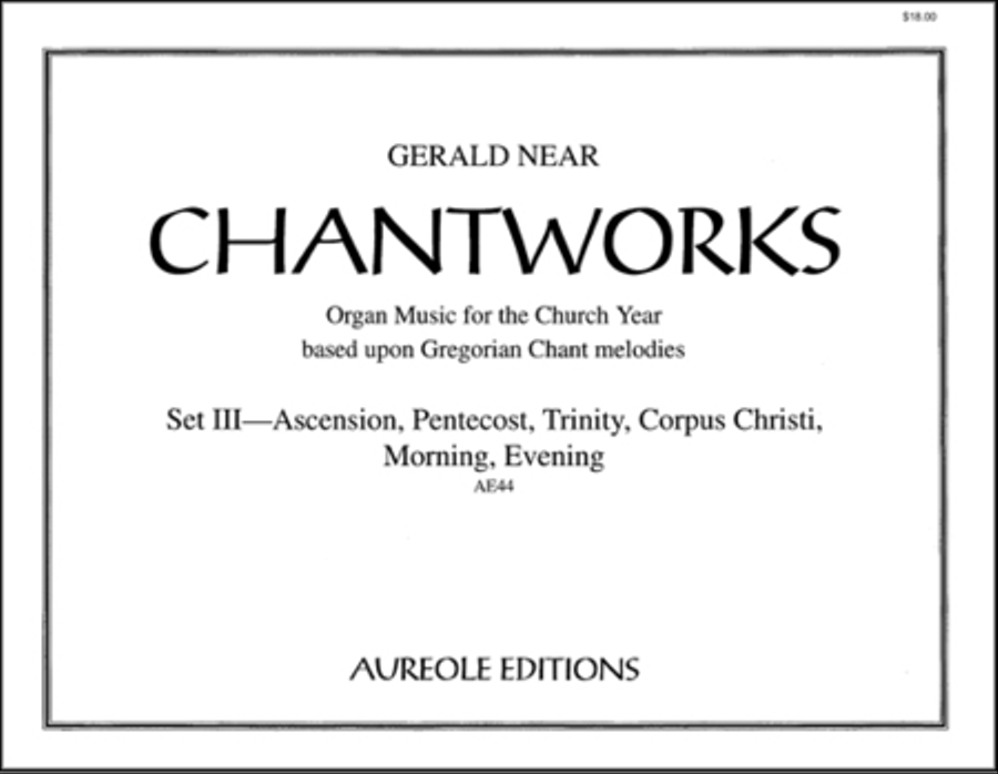 Chantworks, Set III: Ascension, Pentecost, Trinity, Corpus Christi, Morning, Evening