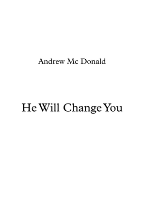 He Will Change You